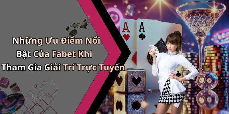 fabet-kham-pha-the-gioi-giai-tri-truc-tuyen-dinh-cao-khong-gioi-han-19978